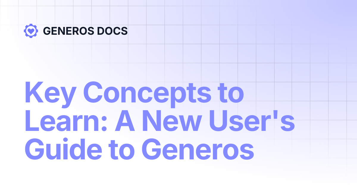 Key Concepts to Learn: A New User's Guide to Generos | GENEROS DOCS
